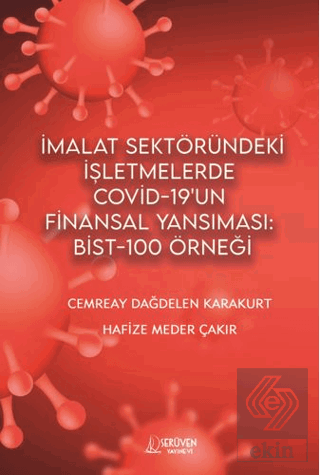 İmalat Sektöründeki İşletmelerde Covid 19un Finansal Yansıması Bist - 100 Örneği
