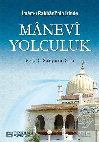 İmam-ı Rabbani\'nin İzinde Manevi Yolculuk