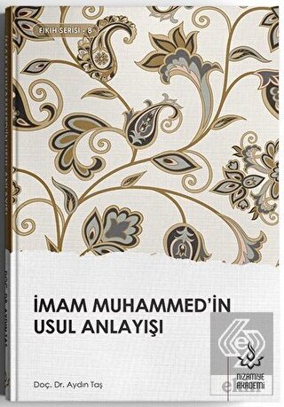 İmam Muhammed'in Usul Anlayışı