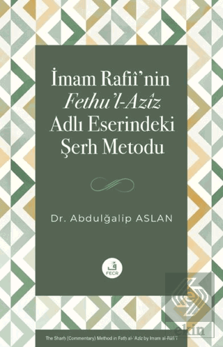 İmam Rafii'nin Fethu'l-Aziz Adlı Eserindeki Şerh Metodu