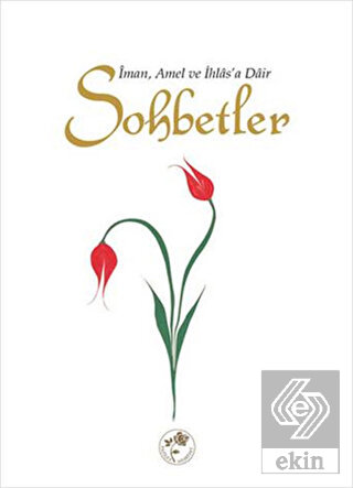 İman, Amel ve İhlas'a Dair Sohbetler