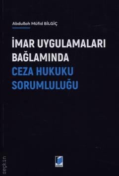 İmar Uygulamaları Bağlamında Ceza Hukuku Sorumluluğu Abdullah Müfid Bi