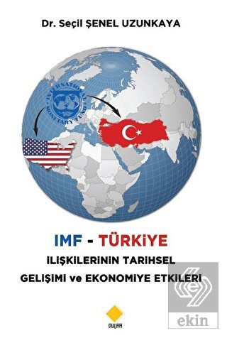 IMF - Türkiye İlişkilerinin Tarihsel Gelişimi ve E