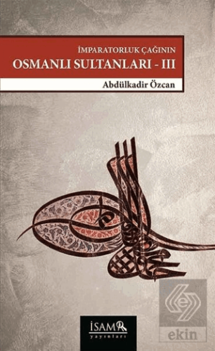 İmparatorluk Çağının Osmanlı Sultanları 3  (1648 -