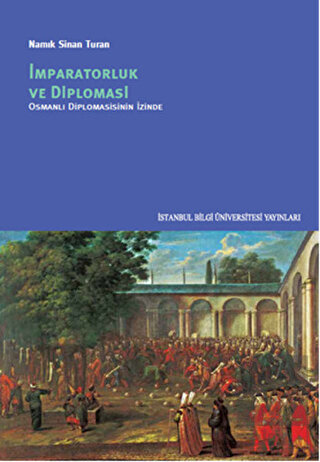 İmparatorluk ve Diplomasi - Osmanlı Diplomasinin İ