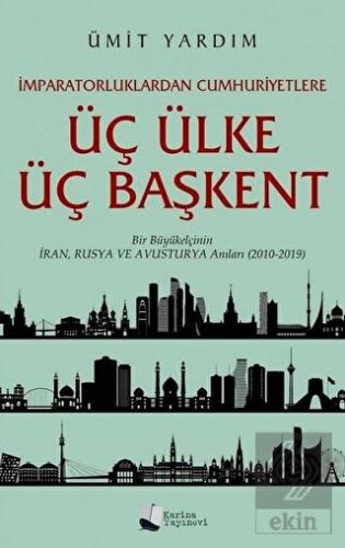 İmparatorluklardan Cumhuriyetlere Üç Ülke Üç Başke