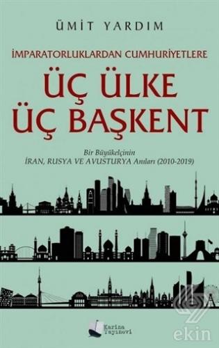 İmparatorluklardan Cumhuriyetlere Üç Ülke Üç Başke