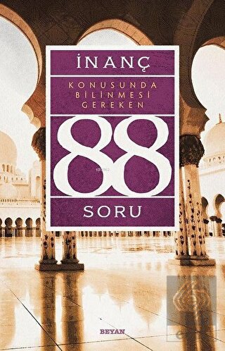 İnanç Konusunda Bilinmesi Gereken 88 Soru
