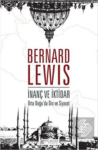 İnanç ve İktidar: Orta Doğu\'da Din ve Siyaset