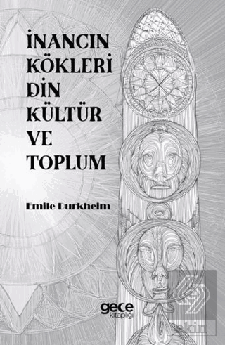 İnancın Kökleri Din Kültür ve Toplum