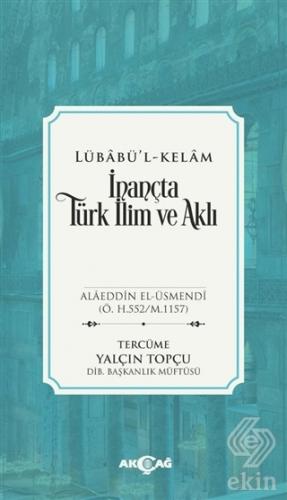 İnançta Türk İlim ve Aklı - Lübabü'l-Kelam
