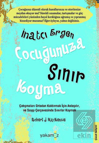 İnatçı Ergen Çocuğunuza Sınır Koyma
