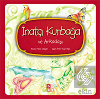 İnatçı Kurbağa ve Arkadaşı