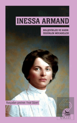 Inessa Armand- Bolşevikler ve Kadın Özgürlük Mücadelesi