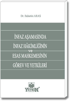 İnfaz Aşamasında İnfaz Hâkimliğinin ve Esas Mahkemesinin Görev ve Yetk