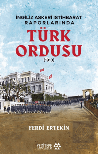 İngiliz Askeri İstihbarat Raporlarında Türk Ordusu