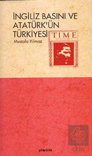 İngiliz Basını ve Atatürk\'ün Türkiyesi