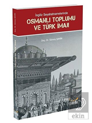 İngiliz Seyahatnamelerinde Osmanlı Toplumu ve Türk