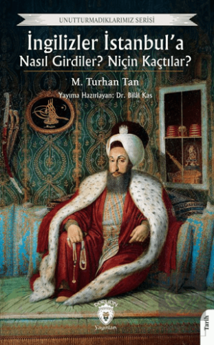 İngilizler İstanbul'a Nasıl Girdiler? Niçin Kaçtılar?