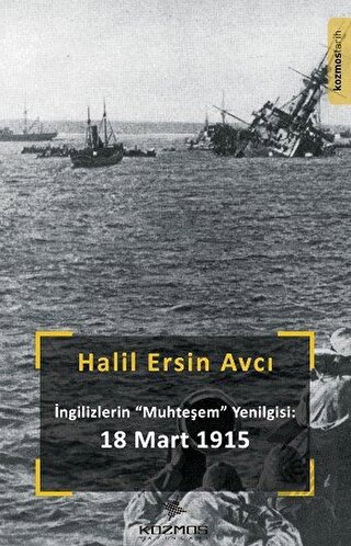 İngilizlerin Muhteşem Yenilgisi:  18 Mart 1915