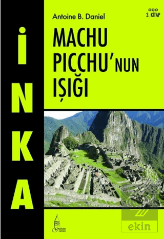 İnka Machu Picchu'nun Işığı 3. Kitap