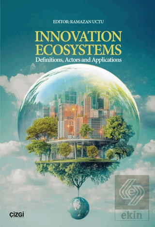 Innovation Ecosystems Definitions, Actors and Applications
