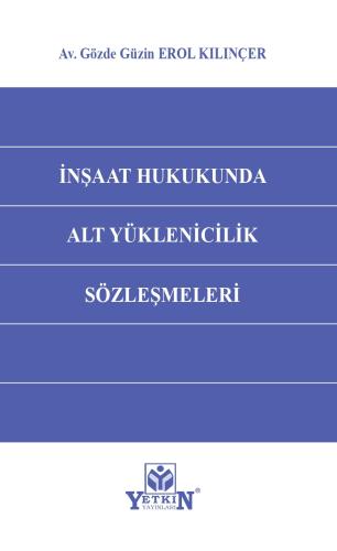 İnşaat Hukukunda Alt Yüklenicilik Sözleşmeleri