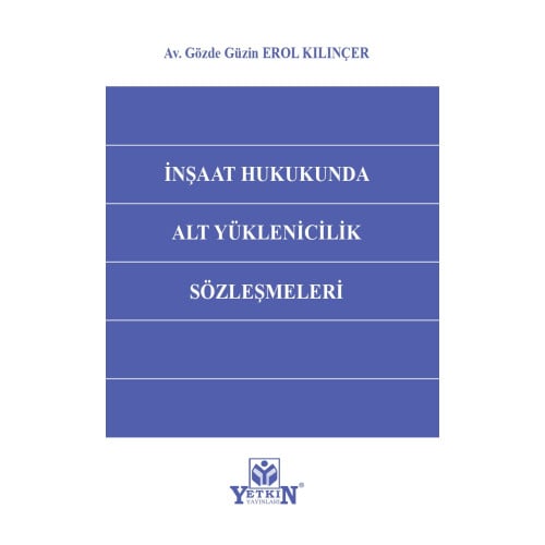 İnşaat Hukukunda Alt Yüklenicilik Sözleşmeleri
