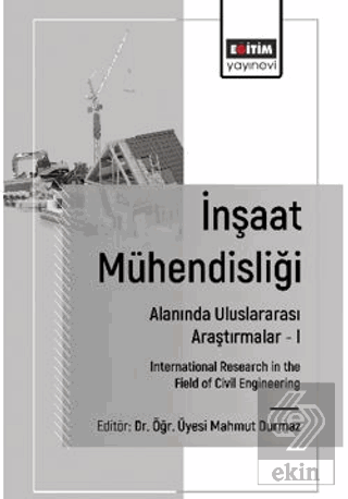 İnşaat Mühendisliği Alanında Uluslararası Araştırmalar – I