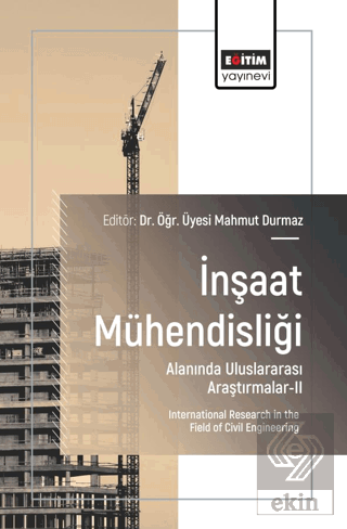 İnşaat Mühendisliği Alanında Uluslararası Araştırmalar - II