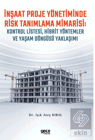 İnşaat Proje Yönetiminde Risk Tanımlama Mimarisi: Kontrol Listesi, Hib