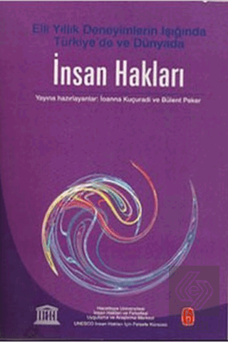 İnsan Hakları - Elli Yıllık Deneyimlerin Işığında Türkiyede ve Dünyada