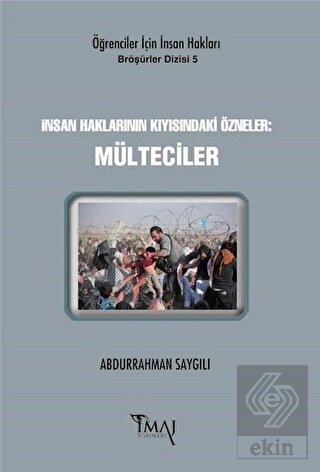 İnsan Haklarının Kıyısındaki Özneler: Mülteciler
