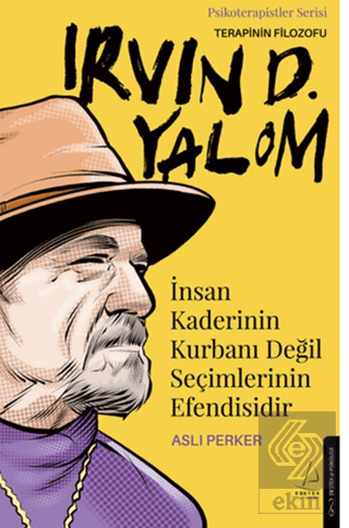 İnsan Kaderinin Kurbanı Değil Seçimlerinin Efendisidir-Irvin D. Yalom