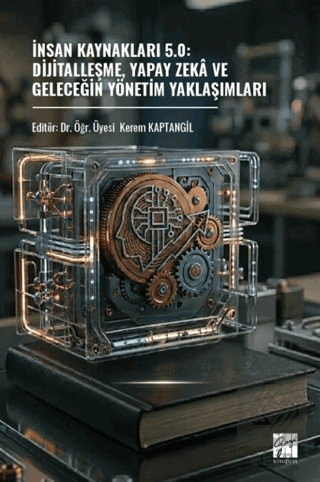 İnsan Kaynakları 5.0: Dijitalleşme, Yapay Zekâ Ve Geleceğin Yönetim Ya