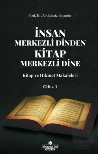 İnsan Merkezli Dinden Kitap Merkezli Dine - 1