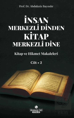 İnsan Merkezli Dinden Kitap Merkezli Dine - 2