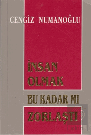 İnsan Olmak Bu Kadar mı Zorlaştı