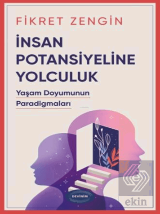 İnsan Potansiyeline Yolculuk; Yaşam Doyumunun Paradigmaları