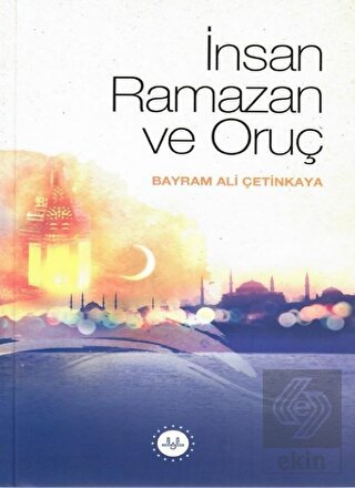 İnsan Ramazan ve Oruç