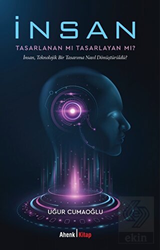 İnsan Tasarlanan Mı Tasarlayan Mı?