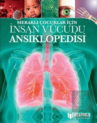 İnsan Vücudu Ansiklopedisi - Meraklı Çocuklar İçin