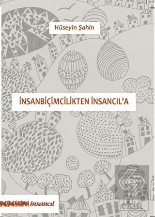 İnsanbiçimcilikten İnsancıl'a