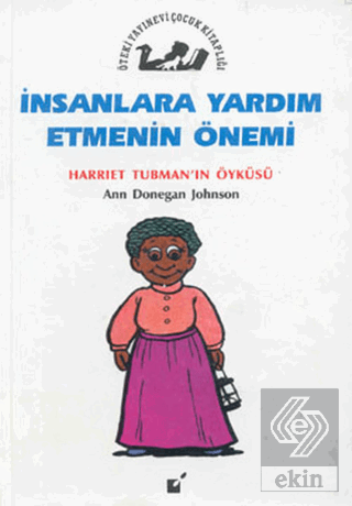 İnsanlara Yardım Etmenin Önemi - Harriet Tubman'nı