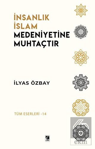 İnsanlık İslam Medeniyetine Muhtaçtır