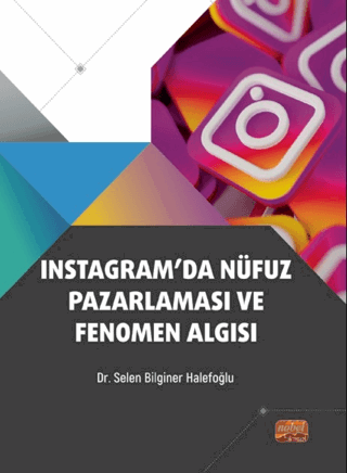 Instagram'da Nüfuz Pazarlaması ve Fenomen Algısı Selen Bilginer Halefo