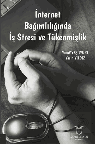 İnternet Bağımlılığında İş Stresi ve Tükenmişlik