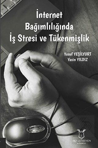 İnternet Bağımlılığında İş Stresi ve Tükenmişlik