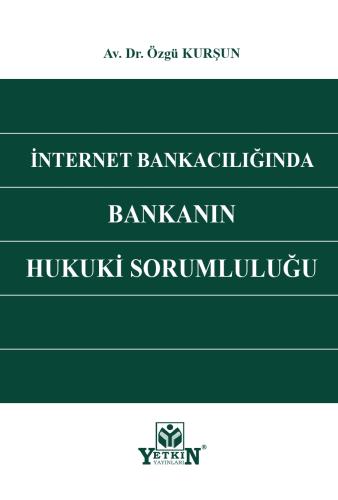 İnternet Bankacılığında Bankanın Hukuki Sorumluluğu