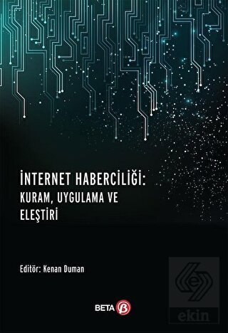 İnternet Haberciliği: Kuram, Uygulama ve Eleştiri